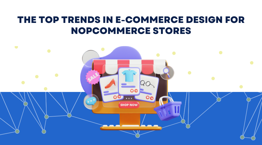 The Top Trends in E-commerce Design for nopCommerce Stores | noptech